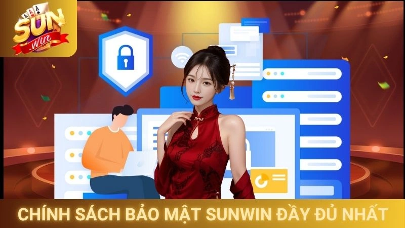 Chính Sách Bảo Mật Sunwin 1 Chính sách bảo mật Sunwin đầy đủ nhất