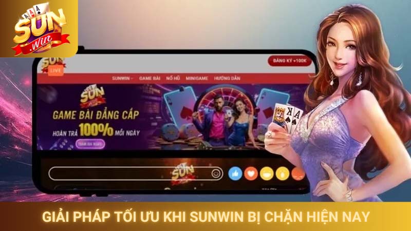 Giải pháp tối ưu khi Sunwin bị chặn hiện nay